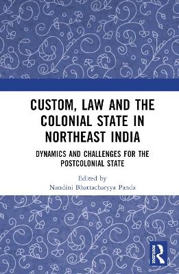 Custom, Law and the Colonial State in Northeast India - 