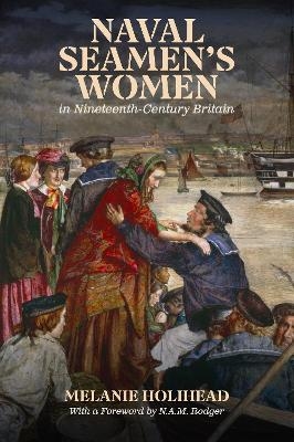 Naval Seamen's Women in Nineteenth-Century Britain - Dr Melanie Holihead