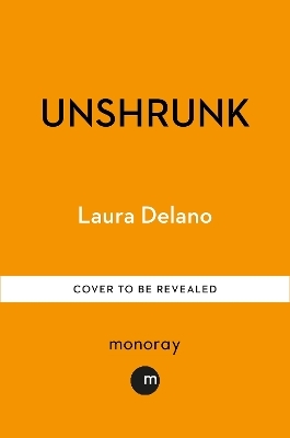 Unshrunk - Laura Delano