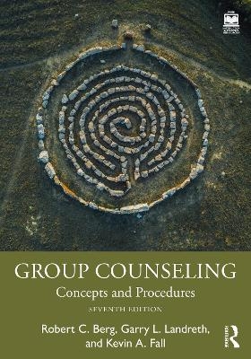 Group Counseling - Robert C. Berg, Garry L. Landreth, Kevin A. Fall