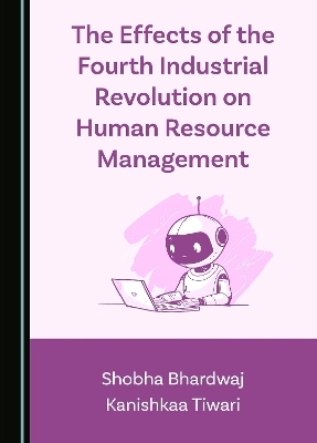 The Effects of the Fourth Industrial Revolution on Human Resource Management - Shobha Bhardwaj, Kanishkaa Tiwari