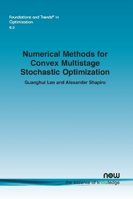 Numerical Methods for Convex Multistage Stochastic Optimization - Guanghui Lan, Alexander Shapiro