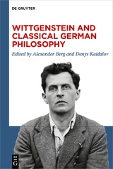 Wittgenstein and Classical German Philosophy - 