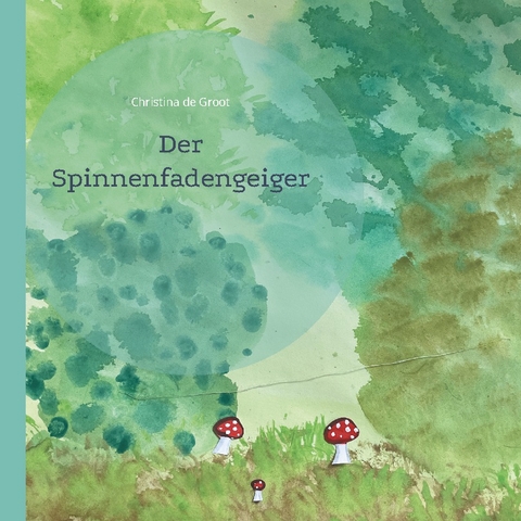 Der Spinnenfadengeiger - Christina de Groot