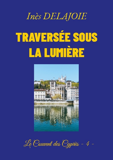 Traversée sous la Lumière - Inès Delajoie