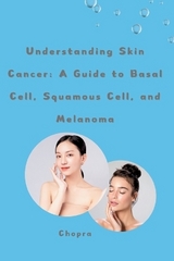 Understanding Skin Cancer: A Guide to Basal Cell, Squamous Cell, and Melanoma -  Chopra