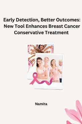 Early Detection, Better Outcomes: New Tool Enhances Breast Cancer Conservative Treatment -  Namita
