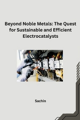 Beyond Noble Metals: The Quest for Sustainable and Efficient Electrocatalysts -  Sachin