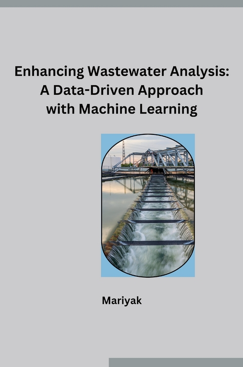 Enhancing Wastewater Analysis: A Data-Driven Approach with Machine Learning -  Mariyak