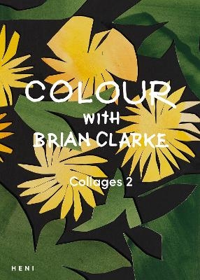 Colour with Brian Clarke: Collages 2 - 