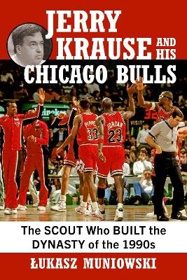Jerry Krause and His Chicago Bulls - Łukasz Muniowski