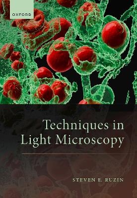 Techniques in Light Microscopy - Prof Steven Ruzin