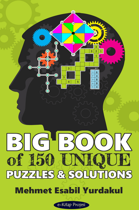 Big Book of 150 Unique Puzzles & Solutions -  Mehmet Esabil Yurdakul