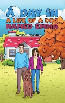 A Day in a Life of a Dog Named Emma - Denise Muscolino