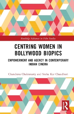 Centring Women in Bollywood Biopics - Chandrava Chakravarty, Sneha Kar Chaudhuri