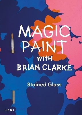 Magic Paint with Brian Clarke: Stained Glass - 