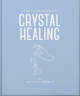 The Little Book of Crystal Healing - Katalin Patniak