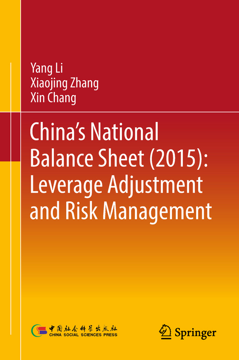 China's National Balance Sheet (2015): Leverage Adjustment and Risk Management -  Xin Chang,  Yang Li,  Xiaojing Zhang