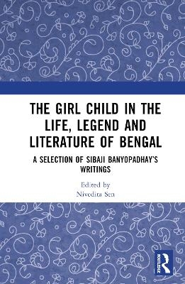 The Girl Child in the Life, Lore and Literature of Bengal - 