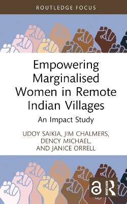 Empowering Marginalised Women in Remote Indian Villages - Udoy Saikia, Jim Chalmers, Dency Michael, Janice Orrell