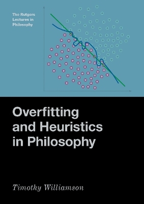 Overfitting and Heuristics in Philosophy - Timothy Williamson