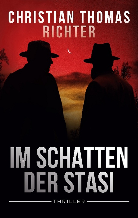 Im Schatten der Stasi - Christian Thomas Richter