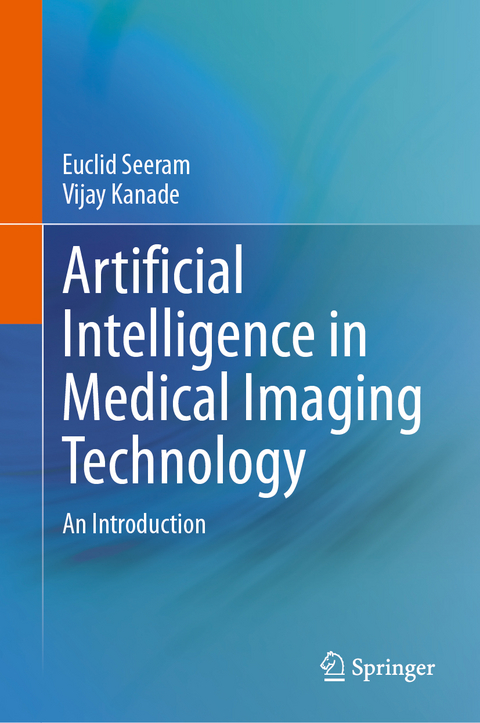 Artificial Intelligence in Medical Imaging Technology - Euclid Seeram, Vijay Kanade
