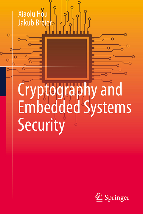 Cryptography and Embedded Systems Security - Xiaolu Hou, Jakub Breier