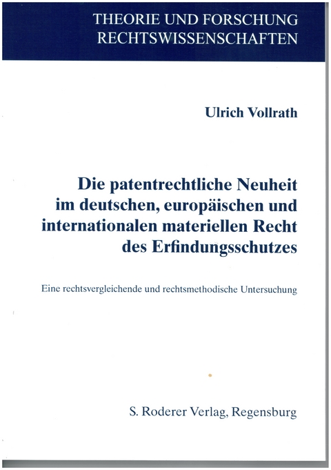 Die patentrechtliche Neuheit im deutschen, europäischen und internationalen materiellen Recht des Erfindungsschutzes - Ulrich Vollrath