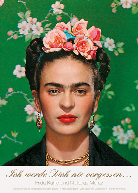 Ich werde Dich nie vergessen... - Frida Kahlo, Nickolas Muray