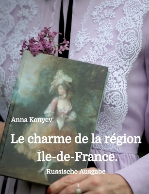 Le charme de la région Île-de-France. - Anna Konyev