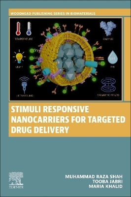 Stimuli Responsive Nanocarriers for Targeted Drug Delivery - Muhammad Raza Shah, Tooba Jabri, Maria Khalid