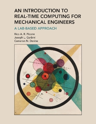 Introduction to Real-Time Computing for Mechanical Engineers, An - Rico A. R. Picone, Joseph L. Garbini