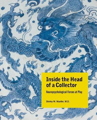 Inside the Head of a Collector - MD Mueller  Shirley M.