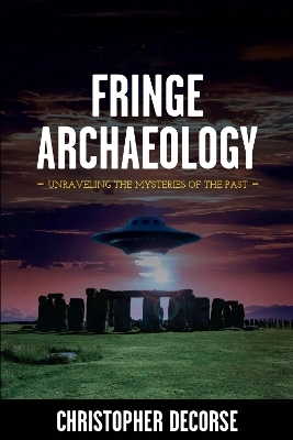 Fringe Archaeology - Christopher DeCorse