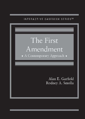 The First Amendment - Alan E. Garfield, Rodney A. Smolla