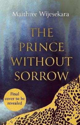 The Prince Without Sorrow - Maithree Wijesekara