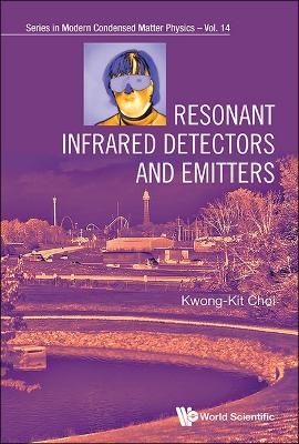 Resonant Infrared Detectors And Emitters - Kwong-Kit Choi