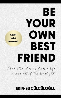 Be Your Own Best Friend - Ekin-Su Cülcüloglu