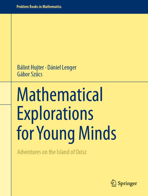 Mathematical Explorations for Young Minds - Bálint Hujter, Dániel Lenger, Gábor Szűcs