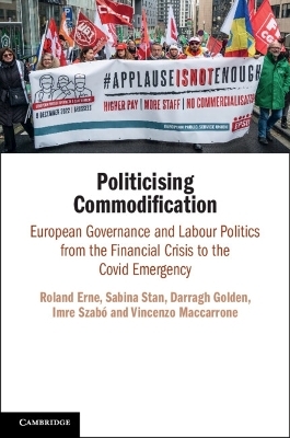 Politicising Commodification - Roland Erne, Sabina Stan, Darragh Golden, Imre Szabó, Vincenzo Maccarrone
