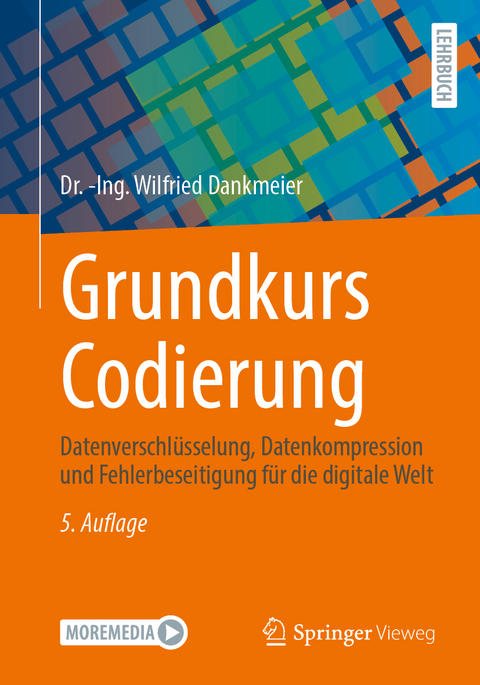 Grundkurs Codierung - Dr. -Ing. Wilfried Dankmeier