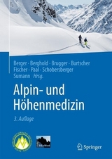 Alpin- und Höhenmedizin - Berger, Marc Moritz; Berghold, Franz; Brugger, Hermann; Burtscher, Martin; Fischer, Rainald; Paal, Peter; Schobersberger, Wolfgang; Sumann, Guenther