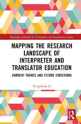 Mapping the Research Landscape of Interpreter and Translator Education - Xiangdong Li