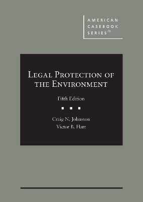 Legal Protection of the Environment - Craig N. Johnston, Victor B. Flatt