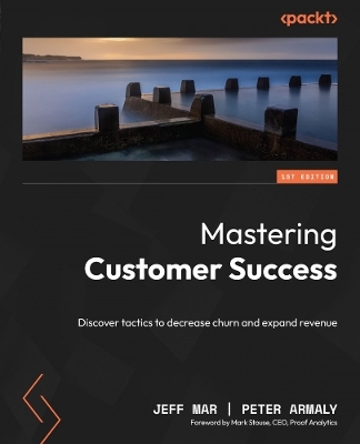 Mastering Customer Success - Jeff Mar, Peter Armaly