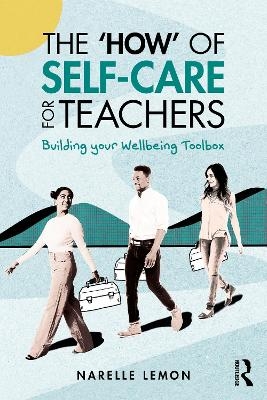 The ‘How’ of Self-Care for Teachers - Narelle Lemon