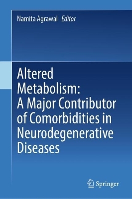 Altered Metabolism: A Major Contributor of Comorbidities in Neurodegenerative Diseases - 