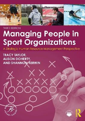 Managing People in Sport Organizations - Tracy Taylor, Alison Doherty, Shannon Kerwin