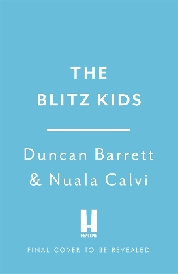 Blitz Kids - Duncan Barrett, Nuala Calvi